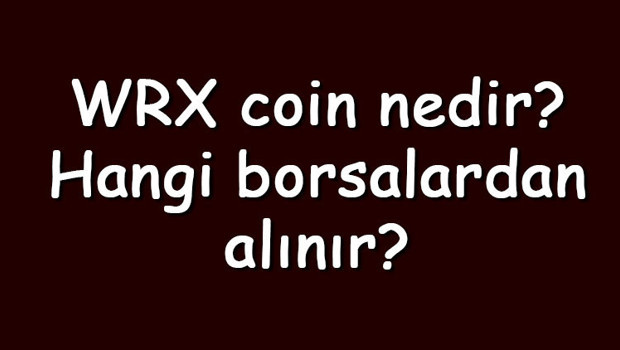 WRX coin nedir? Hangi borsalardan alınır? WazirX ne zaman çıktı? Ne iş yapar?